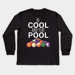 Be cool and play pool Kids Long Sleeve T-Shirt